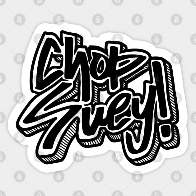CHOP SUEY! Sticker by artslaves